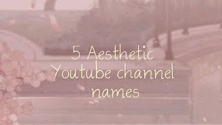 Aesthetic Youtube channel names 💖 | Aesthetic Youtube name ideas | Part 1 |