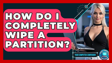 How Do I Completely Wipe A Partition? - Your Computer Companion