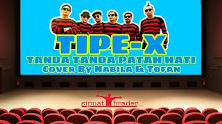 TANDA TANDA PATAH HATI, TIPE X. COVER BY NABILA \u0026 TOFAN