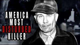 America's Most DISTURBED Killer - Ed Gein