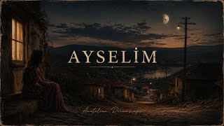 Ayselim - Latif Doğan | Anatolian Dreamscape Rework