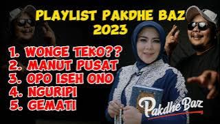 Pakdhe Baz ft Wiwik Sagita wonge teko(Playlist)seneng mendem seneng maen lali sholat,opo wonge teko?