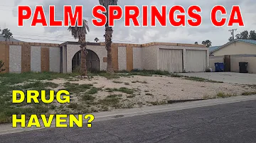 Palm springs CA - Seedy underbelly - filth - drugs - homeless