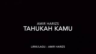 Amir Hariz - Tahukah Kamu (Lirik)
