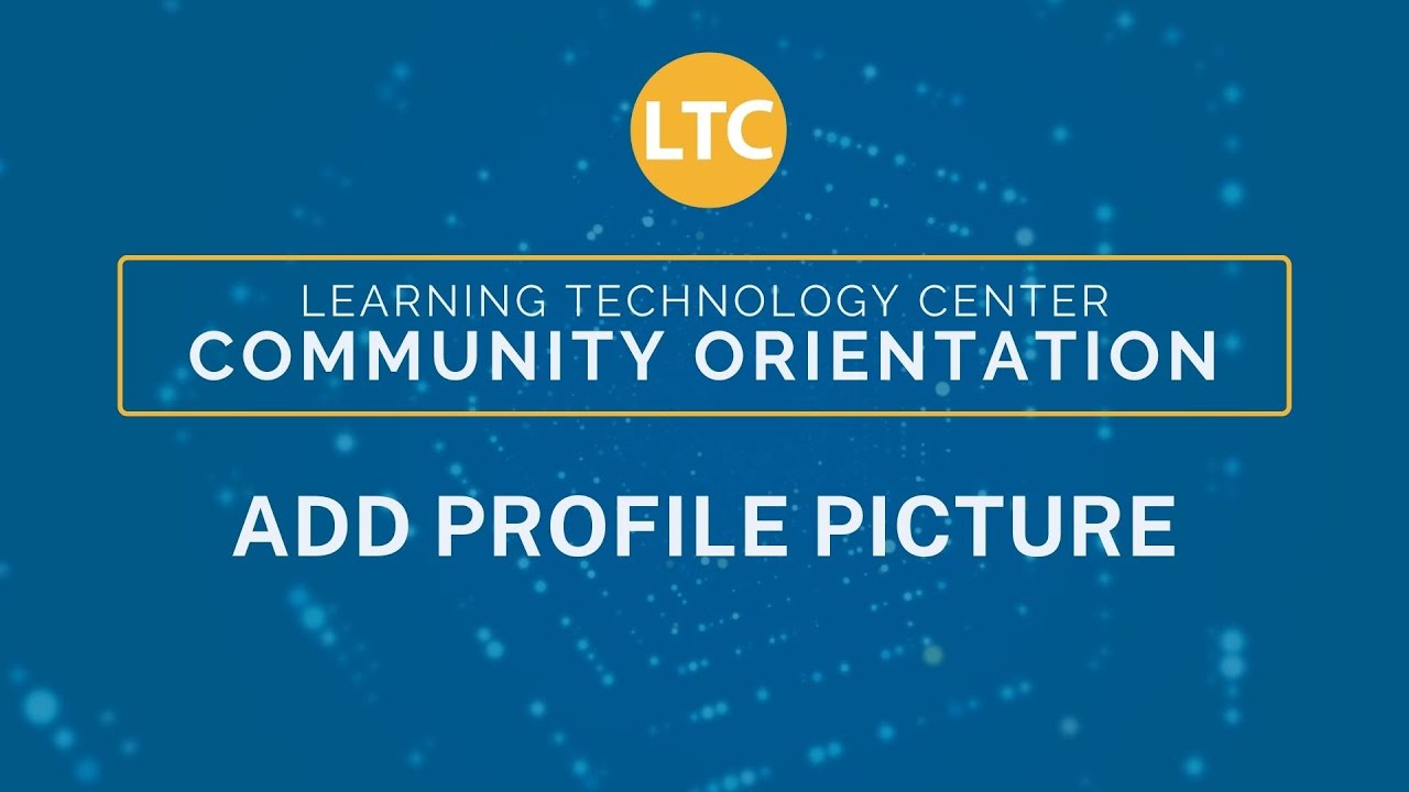 LTC Community Orientation: Add Profile Picture