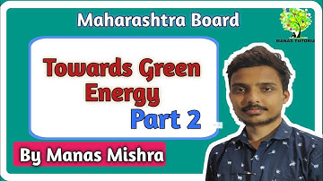 Towards Green Energy  Part 2|10th Science 2 Maharashtra Board |New Syllabus 2020 by Manas  Mishra
