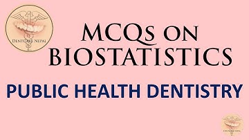 MCQs in Biostatistics - Public Health Dentistry / Community Dentistry MCQs