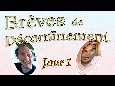 BRèVES de DéCONFiNEMENT: Jour 1