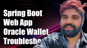 Spring Boot Web App Issues with Oracle Wallet: Troubleshooting Guide