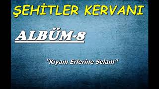 Şehitler Kervanı  ●  Kıyam Erlerine Selam Resimi