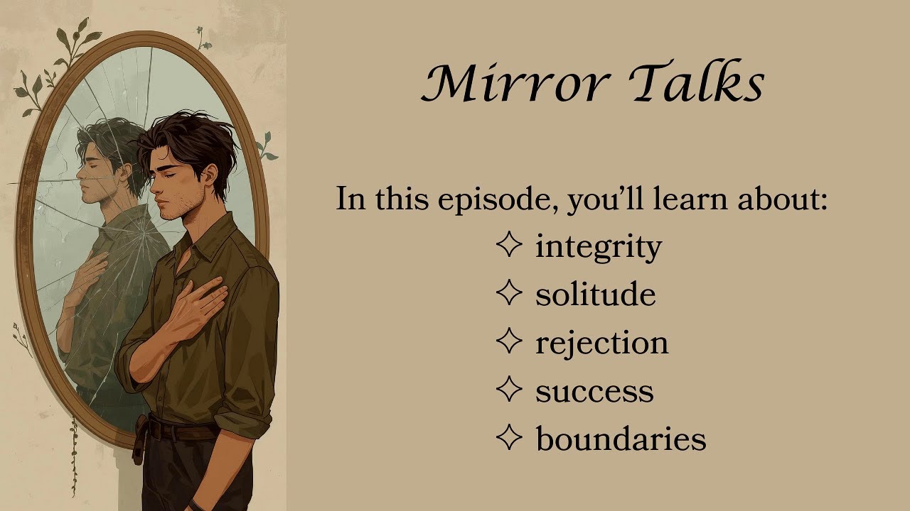 Mirror Talks | Integrity, solitude, rejection, success and boundaries (B1 level)
