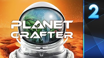 Planet Crafter: Part 2