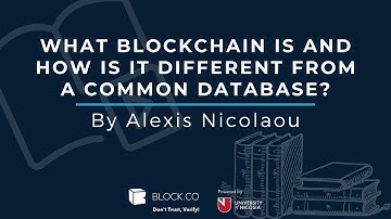 What blockchain is and how is it different from a common database?┋By Alexis Nicolaou