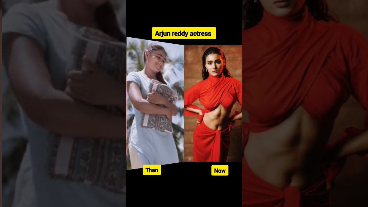 Actress Shalini Pandey | Arjun reddy vs Now | Transformation 