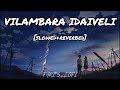 Vilambara idaiveli [slowed+reverbed] -lofi -tamilsong Mp3 Song