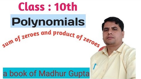 10th CLASS ।। POLYNOMIAL ।। MATHEMATICS BY ZORBA ।।a book of Madhur Gupta