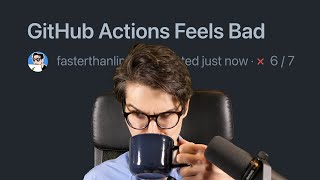 GitHub Actions Feels Bad