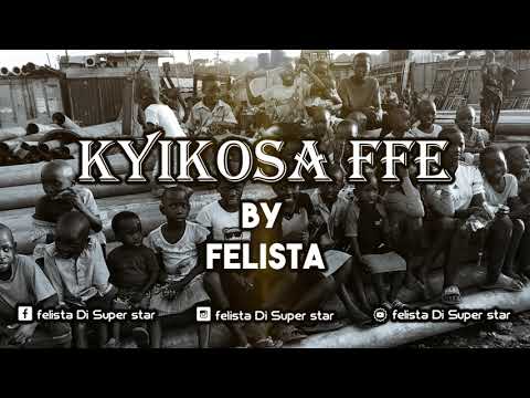 KYIKOSA FFE OFFICIAL AUDIO BY FELISTA DI SUPER STAR