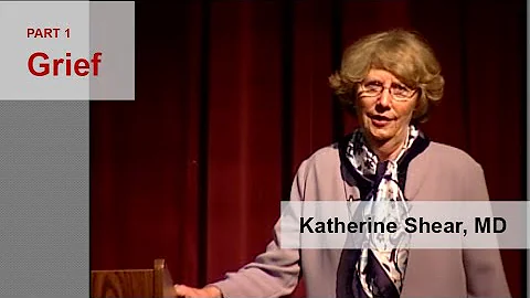 Katherine Shear, MD Presents a talk on the topic of Grief