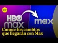 La plataforma max llega a latinoamrica conoce los cambios