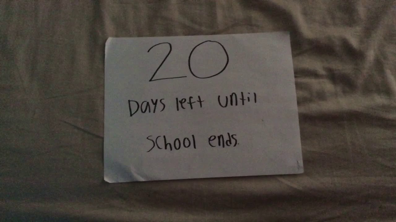 20 Days until school ends YouTube