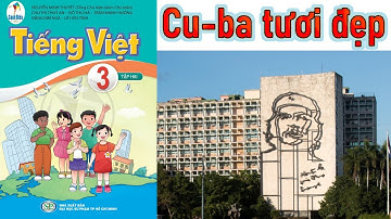 Bài 18 - Bài đọc 1: CU-BA TƯƠI ĐẸP trang 95 || Tiếng Việt Lớp 3 Tập 2 Sách Cánh Diều 2022