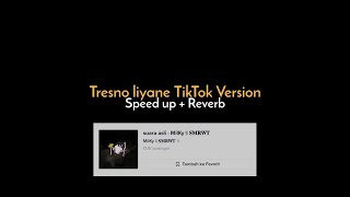 Tresno Liyane - MilKy SMRWT (Speed Up  Reverb) TikTok Version