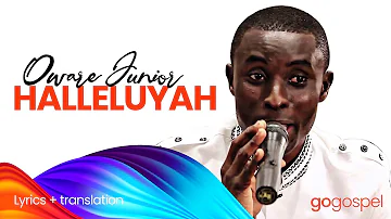 Oware Junior - Halleluyah | Lyrics Video + English Translation