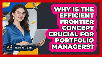 Why Is The Efficient Frontier Concept Crucial For Portfolio Managers? - Finance Job Strategist