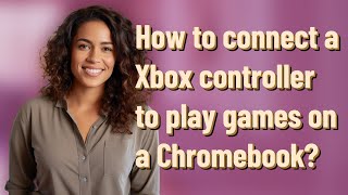 How to connect a Xbox controller to play games on a Chromebook?