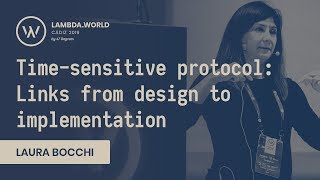 Lambda World 2019 - Time-Sensitive Protocol Links From Design To Implementation - Laura Bocchi