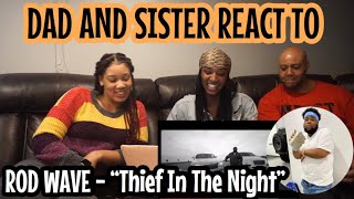 DAD AND SISTER REACT TO Rod Wave - “Thief In The Night” (Official Music Video) REACTION