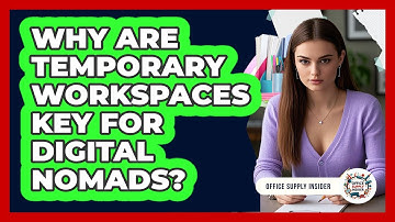 Why Are Temporary Workspaces Key For Digital Nomads? - Office Supply Insider
