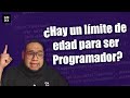 ¿Hay un límite de edad para ser Programador?