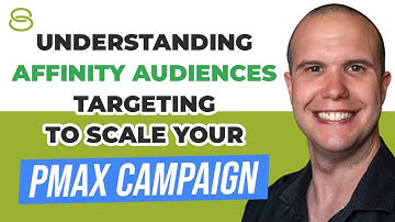 🧐 Understanding Affinity Audiences Targeting to Scale Your Performance Max Campaign