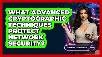 What Advanced Cryptographic Techniques Protect Network Security? - Emerging Tech Insider