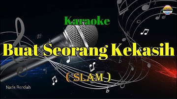 Buat Seorang Kekasih_Slam _Karaoke Version_Nada Rendah