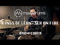 KINGS OF LEON - SEX ON FIRE (Drum Cover)