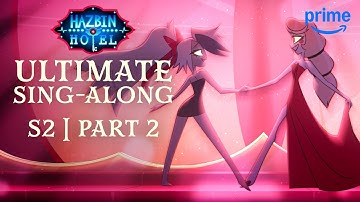 Hazbin Hotel S2 Ultimate Sing-Along - PART 2 | Prime Video