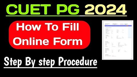 How To Fill CUET PG Application Form 2024: Step by step Process | Cuet PG application form 2024