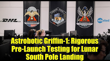 Astrobotic Griffin-1: Rigorous Pre-Launch Testing for Lunar South Pole Landing