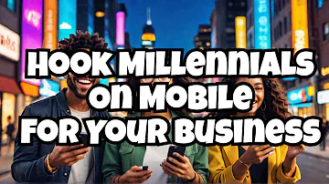 10 Effective Strategies for Reaching Millennials Through Mobile Marketing