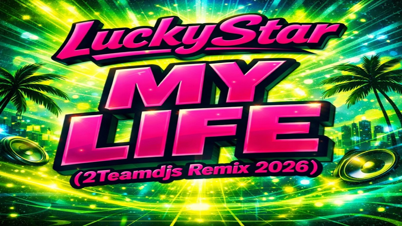 LuckyStar - My Life (2Teamdjs Remix 2026) - YouTube