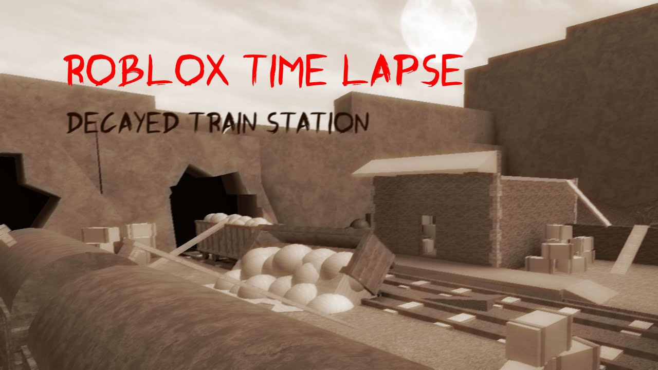 Roblox Studio Time Lapse Decayed Train Station - roblox code time lapse