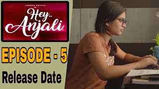 Hey Anjali | Episode - 5 | Varsha Dsouza | Web Series | Ft. Don Prithvi, Viraajitha | Release Date