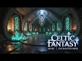 Celtic Fantasy Music | Fantasy Ambient Music That Quietly Takes Over Your Thoughts