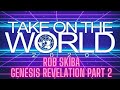 Rob skiba genesis revelation   session 2 of 4 take on the world 2020