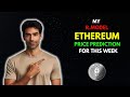My ETHEREUM ETH Price Prediction for this WEEK