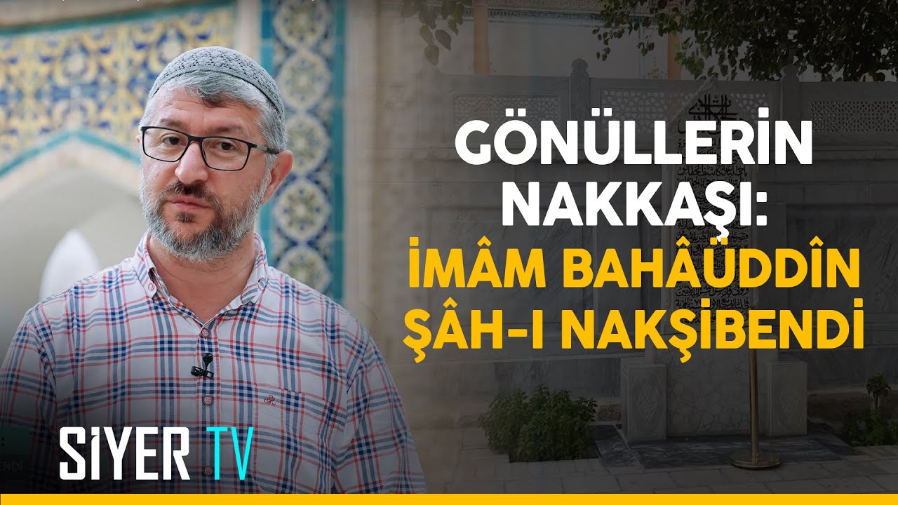 Gönüllerin Nakkaşı: İmâm Bahâüddîn Şâh-ı Nakşibendi | Özbekistan Ziyareti 24. Bölüm