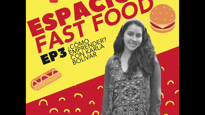 ESPACIO FAST FOOD | EP3: CMO EMPRENDER? CON KARLA ...